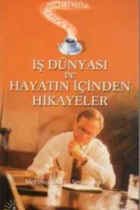 İş Dünyası ve Hayatın İçinden Hikayeler