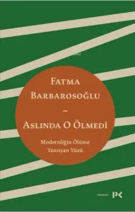 Aslında O Ölmedi;Modernliğin Ölüme Yansıyan Yüzü