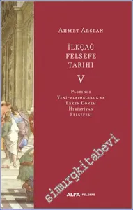 İlkçağ Felsefe Tarihi Cilt 5: Plotinos Yeni Platonculuk ve Erken Dönem Hıristiyan Felsefesi -         2025