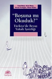 Boşuna mı Okuduk?; Türkiye'de Beyaz Yakalı İşsizliği