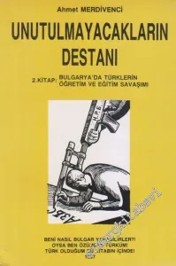 Unutulmayacakların Destanı 2. Kitap : Bulgarya'da Türklerin Öğretim ve Eğitim Savaşımı -        1987