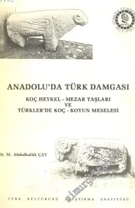 Anadolu'da Türk Damgası: Koç Heykel - Mezar Taşları ve Türklerde Koç - Koyun Meselesi -