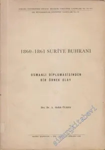 1860 - 1861 Suriye Buhranı: Osmanlı Diplomasisinden Bir Örnek Olay  -        1966