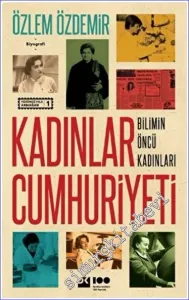 Kadınlar Cumhuriyeti : Bilimin Öncü Kadınları -         2023