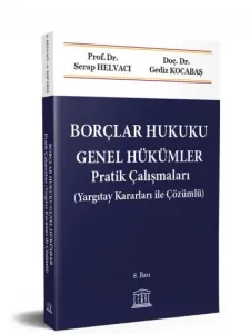 Borçlar Hukuku Genel Hükümler Pratik Çalışmaları (Yargıtay Kararları ile Çözümlü) (8. Bası)
