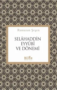 Selâhaddin Eyyûbî Ve Dönemi
