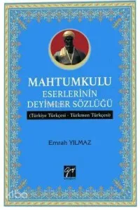 Mahtumkulu Eserlerinin Deyimler Sözlüğü; Türkiye Türkçesi-Türkmen Türkçesi