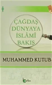 Çağdaş Dünyaya İslami Bakış