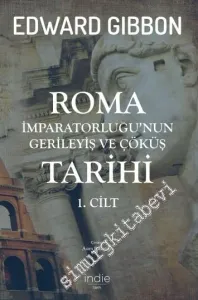 Roma İmparatorluğu'nun Gerileyiş ve Çöküş Tarihi Cilt 1 -