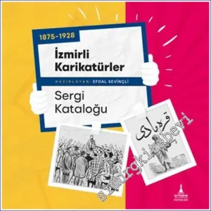 1875-1928 İzmirli Karikatürler Sergi Kataloğu -         2023