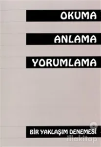 Okuma Anlama Yorumlama Bir Yaklaşım Denemesi