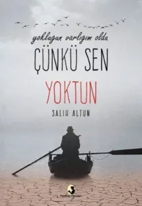 Yokluğun Varlığım Oldu-Çünkü Sen Yoktun