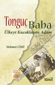 Tonguç Baba : Ülkeyi Kucaklayan Adam -