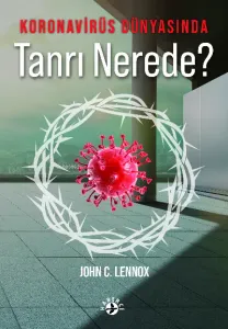Koronavirüs Dünyasında Tanrı Nerede?