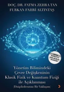 Yönetim Bilimindeki Çevre Değişkeninin Klasik Fizik ve Kuantum Fiziği ile Açıklanması; Disiplinlerarası Bir Yaklaşım