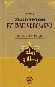 Kur'ân-ı Kerim'e Göre Evlenme ve Boşanma