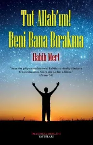 Tut Allah'ım! Beni Bana Bırakma