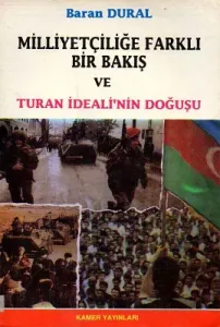Milliyetçiliğe Farklı Bir Bakış ve Turan İdeali'nin Doğuşu