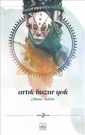 Artık Huzur Yok