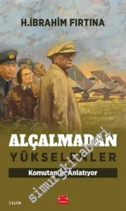 Alçalmadan Yükselenler : Komutanlar Anlatıyor -         2020