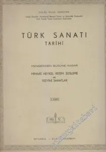 Türk Sanatı Tarihi - Menşeinden Bugüne Kadar Mimari Heykel Resim Süsleme ve Tezyini Sanatlar - Fasikül 5