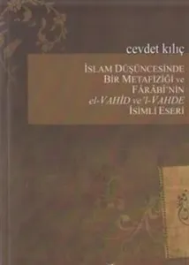 İslam Düşüncesinde Bir Metafiziği ve Farabi'nin El - Vahid ve'l Vahde İsimli Eseri