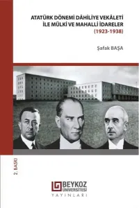 Atatürk Dönemi Dâhiliye Vekâleti ile Mülki ve Mahalli İdareler (1923-1938)