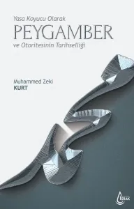 Yasa Koyucu Olarak Peygamber ve Otoritesinin Tarihselliği