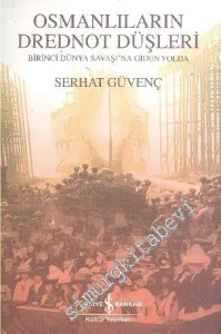 Birinci Dünya Savaşı'na Giden Yolda Osmanlıların Drednot Düşleri -        2011