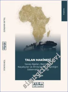 Talan Makinesi: Savaş Ağları Baronları Kaçakçılar ve Afrika Zenginliğinin Sistematik Hırsızlığı -         2023