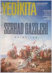 Yedikıta: Aylık Tarih İlim ve Kültür Dergisi - Serhad Gazileri Akıncılar - Sayı: 169      Eylül  2022