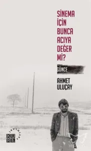 Sinema İçin Bunca Acıya Değer Mi?