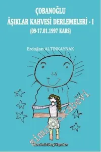 Çobanoğlu Âşıklar Kahvesi Derlemeleri 1: 09-17.01.1997 Kars -