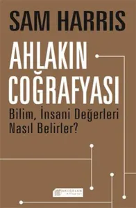 Ahlakın Coğrafyası; Bilim İnsani Değerleri Nasıl Belirler ?