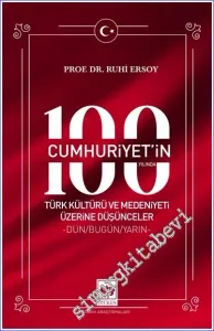 Cumhuriyet'in 100. Yılında Türk Kültürü ve Medeniyeti Üzerine Düşünceler -