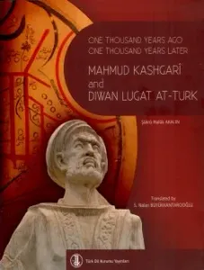 One Thousand Years Ago One Thousand Years Later Mahmud Kashgari and Diwan Lugat At-Turk