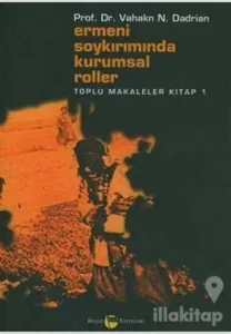 Ermeni Soykırımında Kurumsal Roller Toplu Makaleler Kitap 1