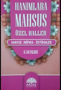 Hanımlara Mahsus Özel Haller; Hayız - Nifas - İstihaze