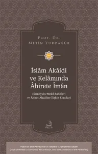 İslâm Akâidi ve Kelâmında Âhirete Îmân;Sem‘iyyât Meâd Bahisleri ve Âhiret Ahvâline İlişkin Konular
