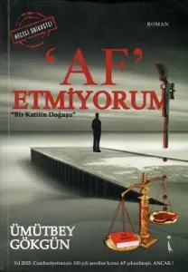 Af Etmiyorum Bir Katilin Doğuşu