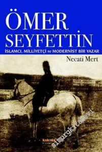 Ömer Seyfettin: İslamcı Milliyetçi ve Modernist Bir Yazar -        2004