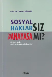 Sosyal Haklarsız Yeni Anayasa mı?