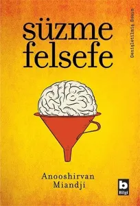 Süzme Felsefe Anooshirvan Miandji Bilgi Yayınevi 9789752208001