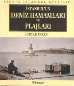 İstanbul'un Deniz Hamamları ve Plajları (Ciltli)