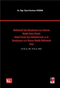 Kullanmak İçin Uyuşturucu veya Uyarıcı Madde Satın Almak, Kabul Etmek veya Bulundurmak ya da Uyuşturucu veya Uyarıcı Madde Kullanmak Suçu