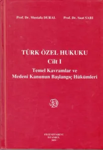Türk Özel Hukuku Cilt I Temel Kavramlar ve Medeni Kanunun Başlangıç Hükümleri