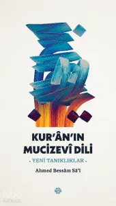 Kur'an'ın Mucizevi Dili ;-Yeni Tanıklıklar-