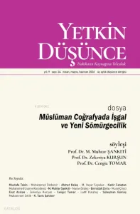 Yetkin Düşünce Dergisi  34. Sayı (Nisan - Mayıs - Haziran 2026);Dosya: Müslüman Coğrafyada İşgal ve Yeni Sömürgecilik
