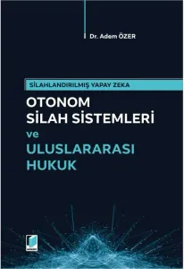 Otomom Silah Sistemleri ve Uluslararası Hukuk