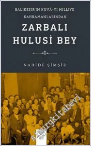 Zarbalı Hulusi Bey - Balıkesir'in Kuva-yı Milliye Kahramanlarından -         2022